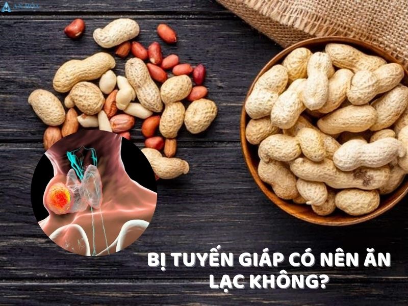 Bị tuyến giáp có nên ăn lạc không