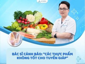 Thực phẩm không tốt cho tuyến giáp